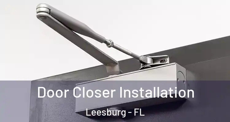  Door Closer Installation Leesburg - FL