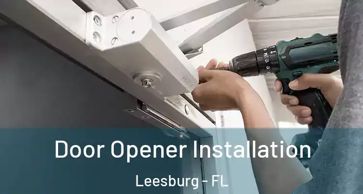  Door Opener Installation Leesburg - FL