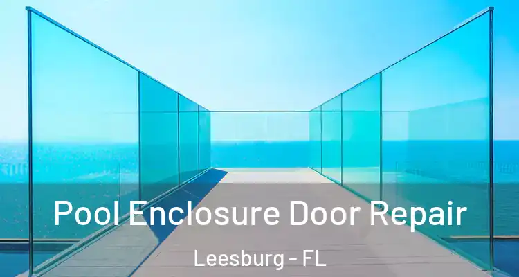  Pool Enclosure Door Repair Leesburg - FL