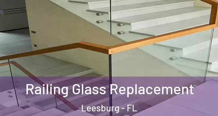  Railing Glass Replacement Leesburg - FL