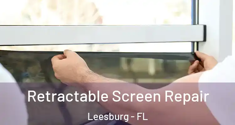  Retractable Screen Repair Leesburg - FL