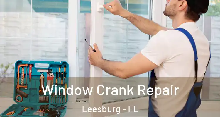  Window Crank Repair Leesburg - FL